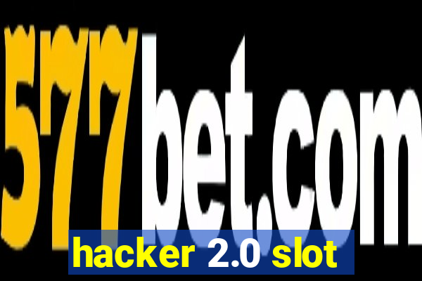 hacker 2.0 slot